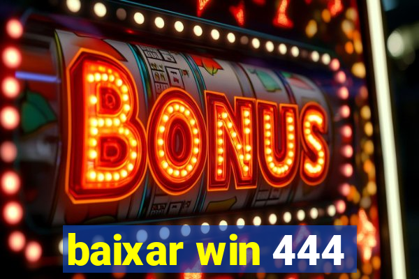 baixar win 444